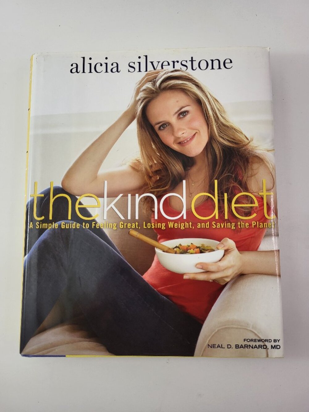 The Kind Diet Alicia Silverstone Hardcover Vegan Plant Based Cookbook 2009